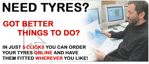 Needs Tyres? Got better things to do? Order your tyres online and have them fitted wherever